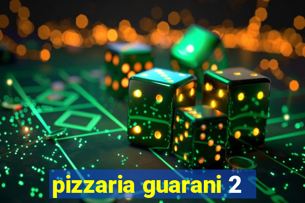 pizzaria guarani 2